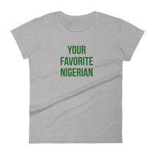 Your Favorite Nigerian Women's Tee - Green Ink