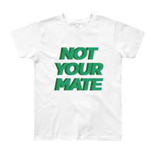 Not Your Mate Youth Tee
