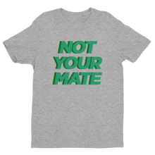Not Your Mate Unisex Tee