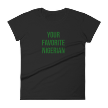 Your Favorite Nigerian Women's Tee - Green Ink