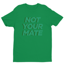 Not Your Mate Unisex Tee