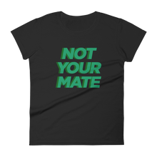 Not Your Mate Women's Tee
