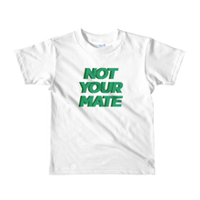 Not Your Mate Child Tee
