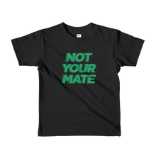 Not Your Mate Child Tee