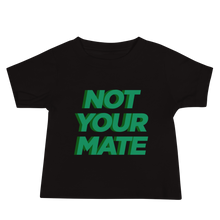 Not Your Mate Baby Tee