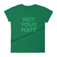 Not Your Mate Women's Tee