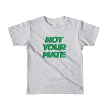 Not Your Mate Child Tee