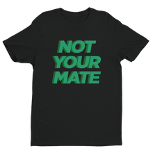 Not Your Mate Unisex Tee