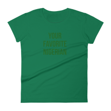 Your Favorite Nigerian Women's Tee - Green Ink
