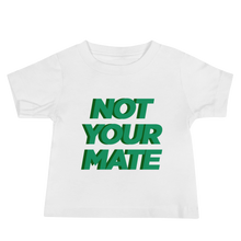 Not Your Mate Baby Tee